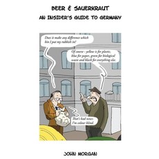 Beer & Sauerkraut: An Insider's Guide To Germany Hardcover, Clink Street Publishing