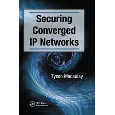 (영문도서)Securing Converged IP Networks Paperback, Auerbach Publications, English, 9780367390808 Auerbach Publications, English, 9780367390808