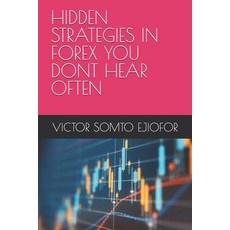 (영문도서) Hidden Strategies in Forex You Dont Hear Often Paperback, Independently Published, English, 9798860961104