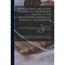 (영문도서) Medical Ethics or A Code of Institutes and Precepts Adapted to the Professional Conduct of ... Paperback, Legare Street Press, English, 9781014772824
