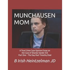 (영문도서)Munchausen Mom: A True Crime Case Opinion Essay on the Case of Shanda Vander Ark Paperback, Independently Published, English, 9798297827189