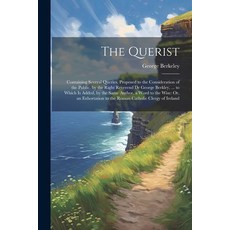 (영문도서) The Querist: Containing Several Queries Proposed to the Consideration of the Public. by the ... Paperback, Legare Street Press, English, 9781022780408