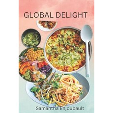 (영문도서) Global Delight Cookbook: "Savor the Flavors: Paperback, Independently Published, English, 9798394778537