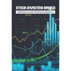 Stock Investing Basics: Essentials To Start Investing Successfully: Stock Market Analysis Book Paperback, Independently Published, English, 9798700969093