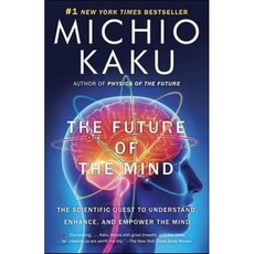 The Future of the Mind: The Scientific Quest to Understand Enhance and Empower the Mind, Anchor Books