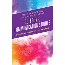 (영문도서) Queer(ing) Communication Studies: Disruptions Discussions and Pathways Hardcover, Lexington Books, English, 9781666929904
