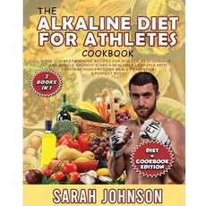 (영문도서) The Alkaline Diet for Athletes Cookbook: The 220+ Best Alkaline Recipes for Athletic Performa... Paperback, Sarah Johnson, English, 9781803001869