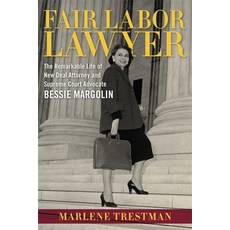 Fair Labor Lawyer: The Remarkable Life of New Deal Attorney and Supreme Court Advocate Bessie Margolin Paperback, Louisiana State University Press