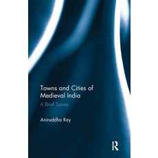 (영문도서)Towns and Cities of Medieval India: A Brief Survey Paperback, Routledge, English, 9781032918488 Routledge, English, 9781032918488
