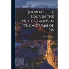 (영문도서) Journal of a Tour in the Netherlands in the Autumn of 1815 [microform] Paperback, Legare Street Press, English, 9781014725844