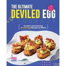 (영문도서) The Ultimate Deviled Egg Cookbook: Creative and Crowning Deviled Egg Recipes to Relish Paperback, Independently Published, English, 9798883971913