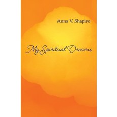 (영문도서) My Spiritual Dreams: How to Nourish Your Sleep Uplift Your Dreams and Change Your Life Paperback, Lulu.com, English, 9781678189860