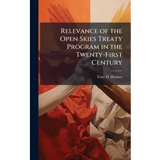 (영문도서)Relevance of the Open Skies Treaty Program in the Twenty-First Century Hardcover, Hutson Street Press, English, 9781025102757