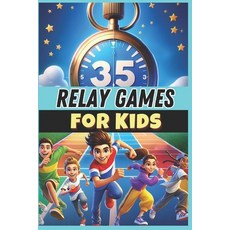 (영문도서) 35 Relay Games for Kids: A must-have guide for PE teachers sports educators a... Paperback, Independently Published, English, 9798313068381