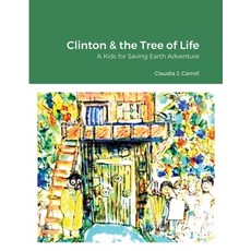 Clinton and the Tree of Life: A Kids for Saving Earth Adventure Paperback, Lulu.com, English, 9781716608032