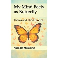 (영문도서)My Mind Feels as Butterfly: Poems and Short Stories Paperback, Independently Published, English, 9798684252440