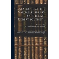 (영문도서) Catalogue Of The Valuable Library Of The Late Robert Southey ...: Which Will Be Sold By The A... Hardcover, Legare Street Press, English, 9781019468135