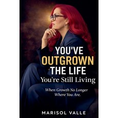 (영문도서)You've Outgrown the Life You're Still Living Paperback, Marisol Valle, English, 9798233357572