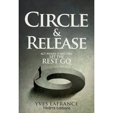 (영문도서)Circle & Release - Act where it matters. Let the rest go. Paperback, Yves LaFrance, English, 9782982420076