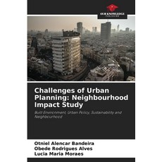 (영문도서)Challenges of Urban Planning: Neighbourhood Impact Study Paperback, Our Knowledge Publishing, English, 9786209395925