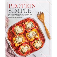 (영문도서)Protein Simple: 150 High-Protein Recipes to Help You Burn Fat Build Muscle Bal... Paperback, Fair Winds Press (MA), English, 9781577157984