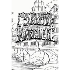 (영문도서) A Canadian Bankclerk Paperback, Colour the Classics Publish..., English, 9798869311733