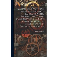 (영문도서) Mechanical Inventions and Suggestions On Land and Water Locomotion Tooth Machinery and Vari... Hardcover, Legare Street Press, English, 9781020249235