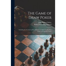 (영문도서) The Game of Draw Poker: Including the Treatise by R.C. Schenck and Rules for the New Game of ... Paperback, Legare Street Press, English, 9781015375123