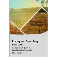 (영문도서)Pricing and Describing Raw Land: An Appraiser's Guide for Real Estate Professionals Paperback, Independently Published, English, 9798242369665