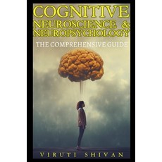 (영문도서) Cognitive Neuroscience & Neuropsychology - The Comprehensive Guide Paperback, Viruti Satyan Shivan, English, 9789334034899