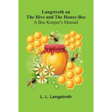 (영문도서)Langstroth On The Hive And The Honey-Bee: A Bee Keeper's Manual Paperback, Alpha Edition, English, 9789373059419