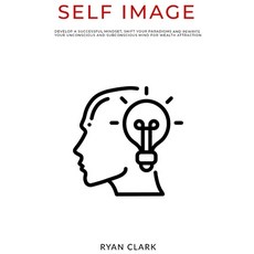 (영문도서) Self Image: Develop a successful mindset shift your paradigms and rewrite you... Paperback, Independently Published, English, 9798634575605