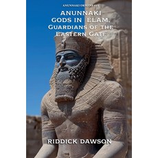 (英文圖書)Anunnaki Gods in Elam Guardians of the Eastern Gate 平裝版, Anunnaki Origins, 英文