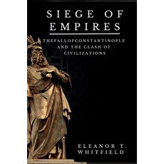 (영문도서) Siege of Empires: The Fall of Constantinople and the Clash of Civilizations Paperback, Independently Published, English, 9798336229325