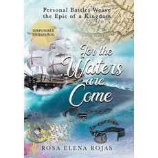 (영문도서)For the Waters are Come: Personal battles weave the fabric of a Kingdom Hardcover, Author Academy Elite, English, 9781640853898