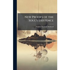 (영문도서)New Proofs of the Soul's Existence Hardcover, Hutson Street Press, English, 9781023900423