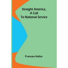 (영문도서) Straight America a call to national service Paperback, Alpha Edition, English, 9789362997395