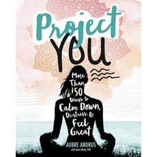 Project You: More Than 50 Ways to Calm Down De-Stress and Feel Great Paperback, Switch Press