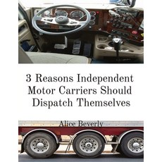 (영문도서) 3 Reasons Independent Motor Carriers Should Dispatch Themselves Paperback, Arb Logistics, LLC, English, 9798218228309