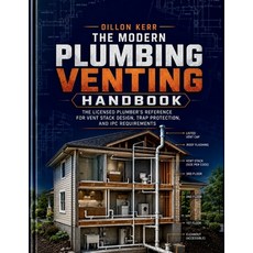 (영문도서)The Modern Plumbing Venting Handbook: The Licensed Plumber's Reference for Vent... Paperback, Independently Published, English, 9798189804304