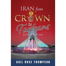 (영문도서) Iran From Crown To Turbans Paperback, Authors' Tranquility Press, English, 9781961908505