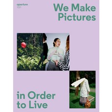 (영문도서) We Make Pictures in Order to Live: Aperture 250 Paperback, English, 9781597115476