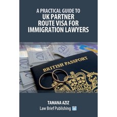 (영문도서)A Practical Guide to UK Partner Route Visa for Immigration Lawyers Paperback, Law Brief Publishing, English, 9781918241303