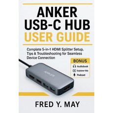 (영문도서)Anker USB-C Hub User Guide: Complete 5-in-1 HDMI Splitter Setup Tips & Troubles... Paperback, Independently Published, English, 9798269683706