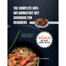 (영문도서) The Complete Anti-Inflammatory Diet Cookbook for Beginners: Discover Easy and Flavorful Recip... Paperback, Independently Published, English, 9798878237024