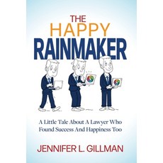 (영문도서)The Happy Rainmaker: A Little Tale About A Lawyer Who Found Success And Happines... Hardcover, Indie Books International, English, 9781966168645