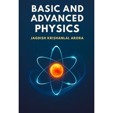 (영문도서)Basic and Advanced Physics Paperback, Independently Published, English, 9798273440999