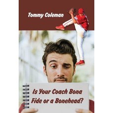 (영문도서) Is Your Coach Bona Fide or a Bonehead? Paperback, Dorrance Publishing Co., English, 9798885271172
