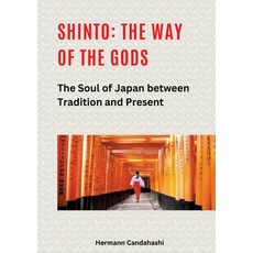 (영문도서) Shinto: The Way of the Gods II: The Soul of Japan between Tradition and Present Paperback, Tredition Gmbh, English, 9783384440976