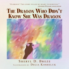 (영문도서) The Dragon Who Didn't Know She Was Dragon Paperback, Xlibris Us, English, 9781441578044
